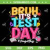 Bruh It's Test Day SVG PNG, You Got This Testing Day Teacher SVG, Funny Test Day DXF SVG PNG EPS Bruh It's Test Day SVG PNG, You Got This Testing Day Teacher SVG, Funny Test Day DXF SVG PNG EPS