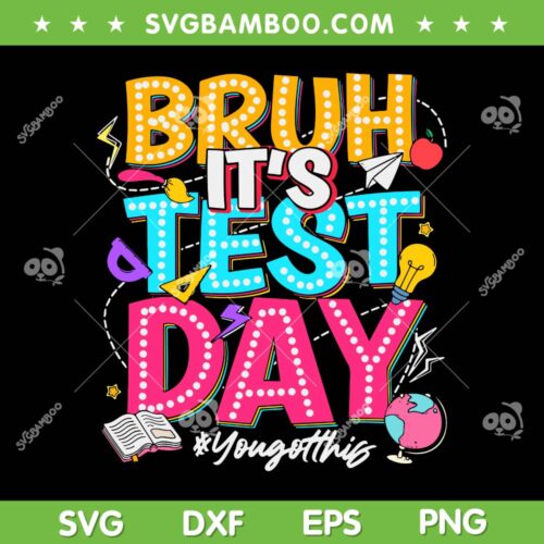Bruh It's Test Day SVG PNG, You Got This Testing Day Teacher SVG, Funny Test Day DXF SVG PNG EPS
