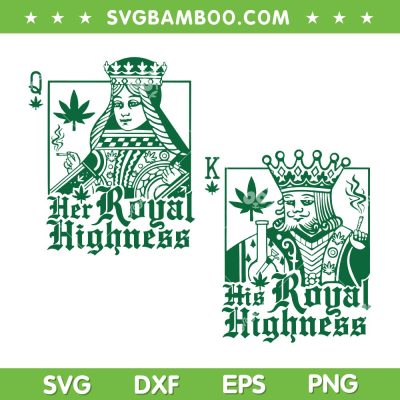 Cannabis King Queen Card SVG PNG, Her Royal Highness Weed SVG, His Royal Highness DXF SVG PNG EPS