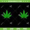 Cannabis Leaf Boobs SVG PNG, Funny Marijuana SVG, Cannabis Leaves DXF SVG PNG EPS Cannabis Leaf Boobs SVG PNG, Funny Marijuana SVG, Cannabis Leaves DXF SVG PNG EPS