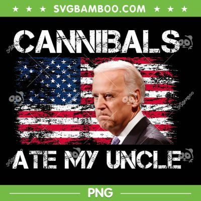Cannibals Ate My Uncle US Flag PNG, Funny Joe Biden PNG, Retro American Flag PNG Cannibals Ate My Uncle US Flag PNG, Funny Joe Biden PNG, Retro American Flag PNG