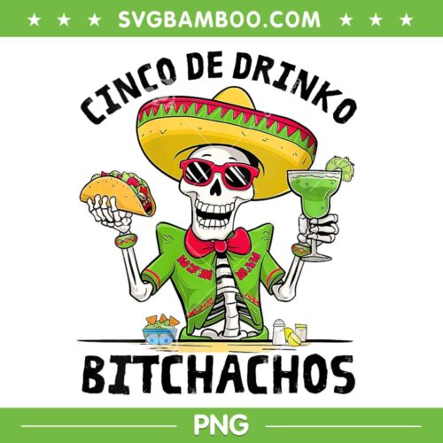 Cinco De Drinko Bitchachos PNG, Skeleton Mexican Fiesta Drinking PNG, Cinco De Mayo PNG