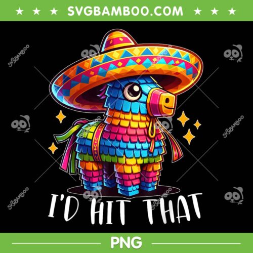 Cinco De Mayo I'd Hit That PNG, Funny Pinata Cinco De Mayo PNG, Pinata Mexico Hat PNG