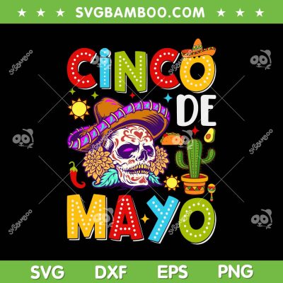 Cinco De Mayo Skull SVG PNG, Mexican Fiesta 5 De Mayo SVG, Mexican Skull DXF SVG PNG EPS