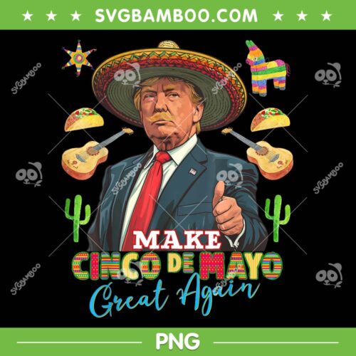 Trump Make Cinco de Mayo Great Again PNG, Donald Trump Cinco de Mayo Day PNG