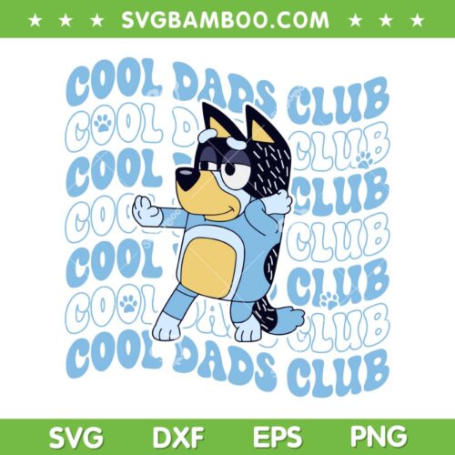 Bluey Cool Dads Club SVG PNG, Bluey Fathers Day SVG, Bluey Dad Cartoon Family DXF SVG PNG EPS