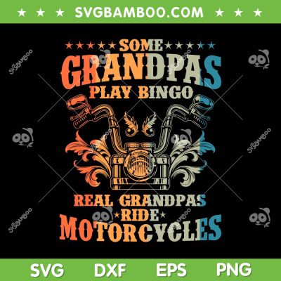 Cool Grandpa Motorcycle SVG PNG, Some Grandpas Play Bingo SVG, Real Grandpas Ride Motorcycles DXF SVG PNG EPS Cool Grandpa Motorcycle SVG PNG, Some Grandpas Play Bingo SVG, Real Grandpas Ride Motorcycles DXF SVG PNG EPS