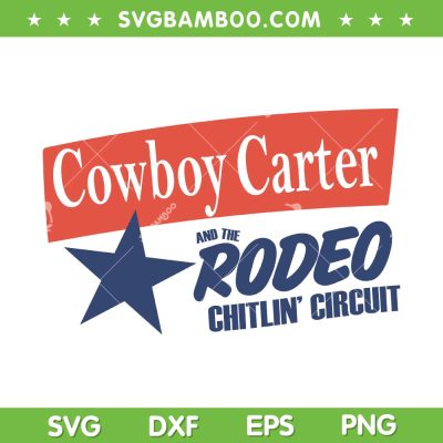 Cowboy Carter Rodeo SVG PNG, Cowboy Carter And The Rodeo Chitlin' Circuit SVG, US Cowboy DXF SVG PNG EPS Cowboy Carter Rodeo SVG PNG, Cowboy Carter And The Rodeo Chitlin' Circuit SVG, US Cowboy DXF SVG PNG EPS