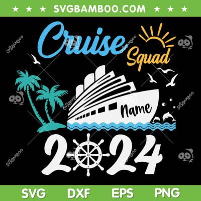 Cruise Squad 2024 Customized SVG PNG, Cruise Family Personalized SVG, 2024 Trip Vacation DXF SVG PNG EPS