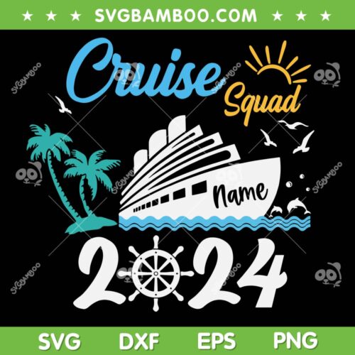 Cruise Squad 2024 Customized SVG PNG, Cruise Family Personalized SVG, 2024 Trip Vacation DXF SVG PNG EPS