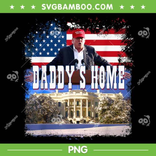 Daddy's Home Trump PNG, Trump 2024 Take America Back PNG, Daddys Home Flag PNG