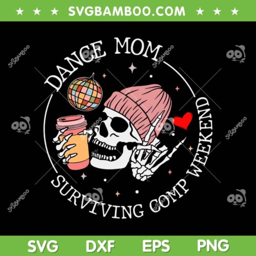 Dance Mom Weekends Coffee SVG PNG, Skull Coffee Mom SVG, Dance Mom Surviving Comp Weekend DXF SVG PNG EPS