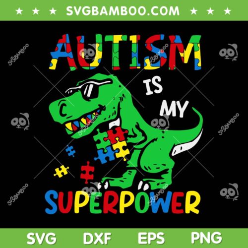 T Rex Autism Is My Superpower SVG, Autism Awareness Dinosaur SVG, Dinosaur Puzzle Piece DXF SVG PNG EPS