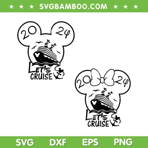 Disney Cruise Trip 2024 SVG PNG, Mickey And Minnie Ear Cruise SVG, Lets Cruise 2024 DXF SVG PNG EPS