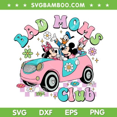 Disney Friends Bad Moms Club SVG PNG, Disney Mouse Car SVG, Mickey Bad Moms DXF SVG PNG EPS