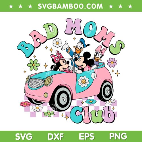 Disney Friends Bad Moms Club SVG PNG, Disney Mouse Car SVG, Mickey Bad Moms DXF SVG PNG EPS