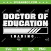 Doctor Of Education Loading SVG PNG, Overeducated Doctorate Graduation SVG, Funny Doctorate DXF SVG PNG EPS Doctor Of Education Loading SVG PNG, Overeducated Doctorate Graduation SVG, Funny Doctorate DXF SVG PNG EPS