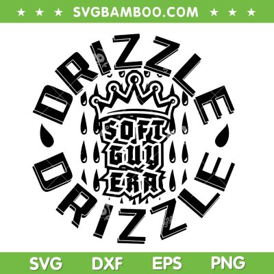 Drizzle Soft Guy Era SVG PNG, Drizzle Drizzle SVG, In My Soft Guy Era DXF SVG PNG EPS Drizzle Soft Guy Era SVG PNG, Drizzle Drizzle SVG, In My Soft Guy Era DXF SVG PNG EPS