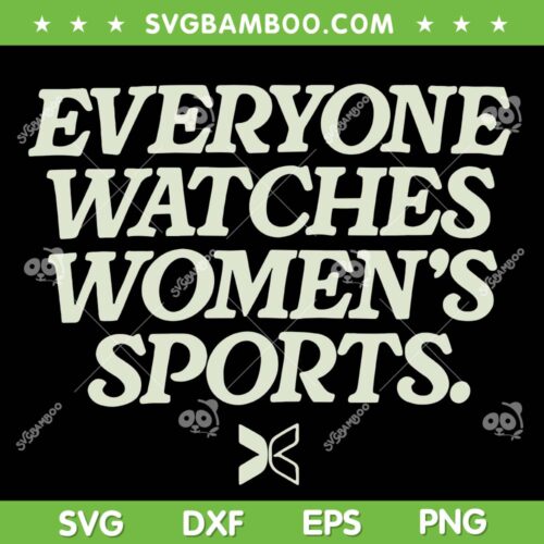 Everyone Watches Women's Sports SVG, Women Belong Sports SVG, Funny Feminist Statement DXF SVG PNG EPS