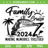 Family Cruise 2024 SVG PNG, Family Making Memories Together SVG, Cruise Squad 2024 DXF SVG PNG EPS