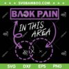 Back Pain In This Area SVG PNG, Funny Low Back Pain SVG Back Pain In This Area SVG PNG, Funny Low Back Pain SVG