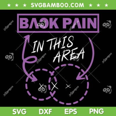 Back Pain In This Area SVG PNG, Funny Low Back Pain SVG