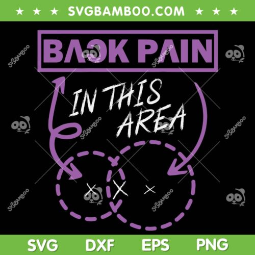Back Pain In This Area SVG PNG, Funny Low Back Pain SVG