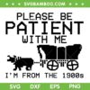 Funny Please Be Patient With Me SVG PNG, I'm From The 1900s SVG, Retro Quote DXF SVG PNG EPS Funny Please Be Patient With Me SVG PNG, I'm From The 1900s SVG, Retro Quote DXF SVG PNG EPS