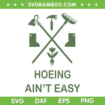 Garden Hoeing Ain't Easy SVG PNG, Gardening Women SVG, Summer Garden DXF SVG PNG EPS Garden Hoeing Ain't Easy SVG PNG, Gardening Women SVG, Summer Garden DXF SVG PNG EPS