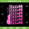 Girl Retro Taylor First Name SVG PNG, Groovy Taylor SVG, Taylor Swift And Guitar DXF SVG PNG EPS