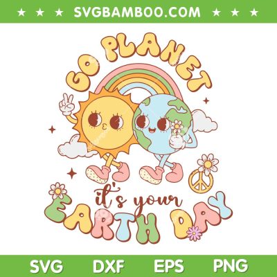 Go Planet It's Your Earth Day 2024 SVG, Teacher Kids Cute Earth SVG, Groovy Earth Day DXF SVG PNG EPS