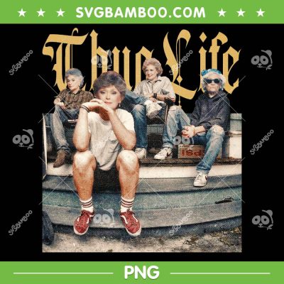 Golden Girls THUG LIFE PNG, Vintage STAY GOLDEN GILRS PNG Golden Girls THUG LIFE PNG, Vintage STAY GOLDEN GILRS PNG