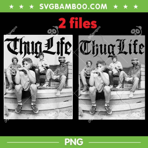 Golden Girls Thug Life PNG, Girls Golden 80's TV Sitcom PNG, 2 Files Thug Life Lover Fan PNG