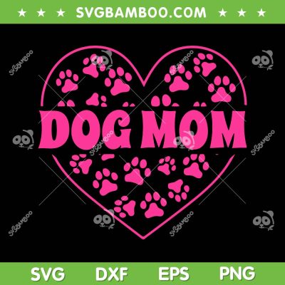 Dog Mom Paws Heart SVG PNG, Pink Heart Dog Mom SVG, Funny Mothers Day DXF SVG PNG EPS Dog Mom Paws Heart SVG PNG, Pink Heart Dog Mom SVG, Funny Mothers Day DXF SVG PNG EPS