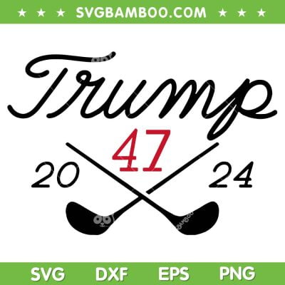 Golf Trump 47 2024 SVG PNG, Donald Trump Playing Golf SVG, Donald Trump 47 DXF SVG PNG EPS