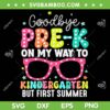 Goodbye Pre k SVG PNG, Graduation To Kindergarten First Summer SVG, Kids Sunglasses DXF SVG PNG EPS
