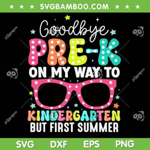 Goodbye Pre k SVG PNG, Graduation To Kindergarten First Summer SVG, Kids Sunglasses DXF SVG PNG EPS