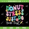 Groovy Donut Stress Just Do Your Best SVG, Test Day Teachers SVG, Donut Testing Day DXF SVG PNG EPS Groovy Donut Stress Just Do Your Best SVG, Test Day Teachers SVG, Donut Testing Day DXF SVG PNG EPS