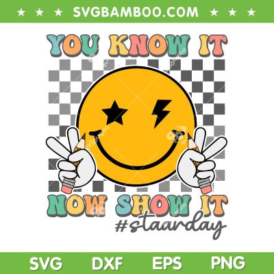 You Know It Now Show It Staar Day SVG PNG, Groovy Smile Testing Day Teacher SVG, State Testing DXF SVG PNG EPS You Know It Now Show It Staar Day SVG PNG, Groovy Smile Testing Day Teacher SVG, State Testing DXF SVG PNG EPS