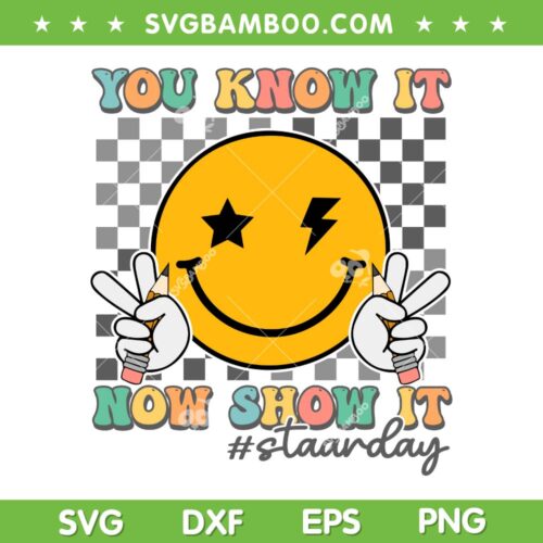 You Know It Now Show It Staar Day SVG PNG, Groovy Smile Testing Day Teacher SVG, State Testing DXF SVG PNG EPS