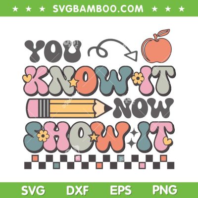 Groovy State Testing Day Teacher SVG PNG, You Know It Now Show It SVG, Teacher School Test Day DXF SVG PNG EPS