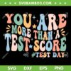Groovy You Are More Than A Test Score SVG, Teacher Testing Day SVG, Test Day 2024 DXF SVG PNG EPS Groovy You Are More Than A Test Score SVG, Teacher Testing Day SVG, Test Day 2024 DXF SVG PNG EPS