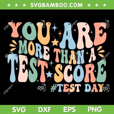 Groovy You Are More Than A Test Score SVG, Teacher Testing Day SVG, Test Day 2024 DXF SVG PNG EPS