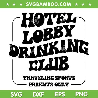 Hotel Lobby Drinking Club SVG PNG, Traveling Tournament Parents SVG, Drinking Team DXF SVG PNG EPS Hotel Lobby Drinking Club SVG PNG, Traveling Tournament Parents SVG, Drinking Team DXF SVG PNG EPS