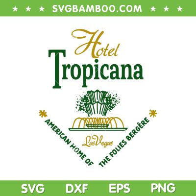 Hotel Tropicana SVG PNG, Vintage Las Vegas SVG, American Home Of The Folies Bergere DXF SVG PNG EPS