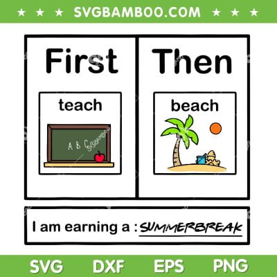 I Am Earning A Summer Break SVG PNG, First Teach Then Beach SVG, Teacher Summer Break DXF SVG PNG EPS