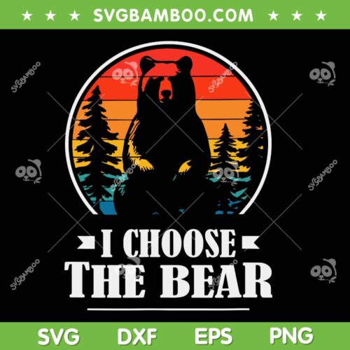 I Choose The Bear SVG PNG, Retro Vintage Bear SVG, Funny Animals Lover Retro DXF SVG PNG EPS