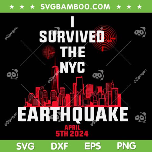 I Survived The NYC Earthquake SVG PNG, New York Earthquake 2024 SVG, New York Strong DXF SVG PNG EPS