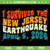 I Survived The New Jersey Earthquake SVG PNG, 48 Magnitude Earthquake SVG, Earthquake April 5 2024 DXF SVG PNG EPS
