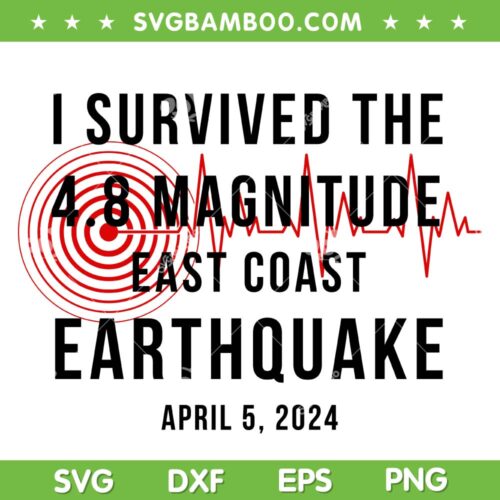 I Survived The NYC Earthquake 2024 SVG PNG, New York Earthquake SVG, April 05th 2024 DXF SVG PNG EPS